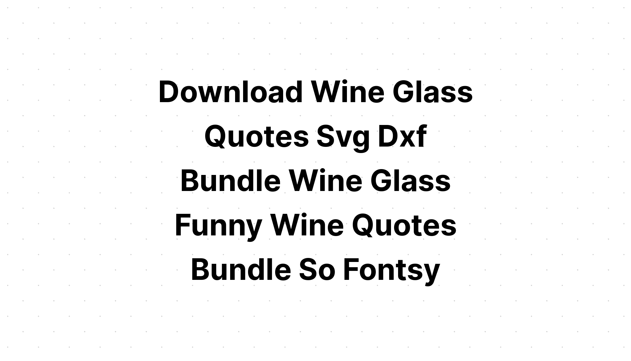 Download Wine Quote Bundle Funny Wine Quote Svg SVG File